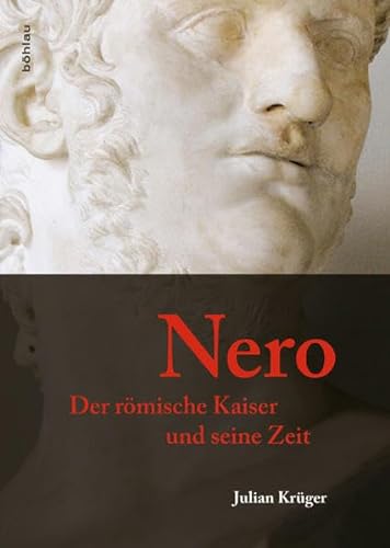 Nero: Der römische Kaiser und seine Zeit von Bohlau Verlag